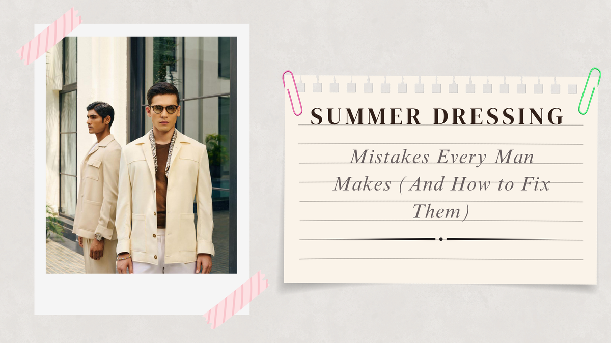 Summer Dressing Mistakes Every Man Makes (And How to Fix Them) Gargee